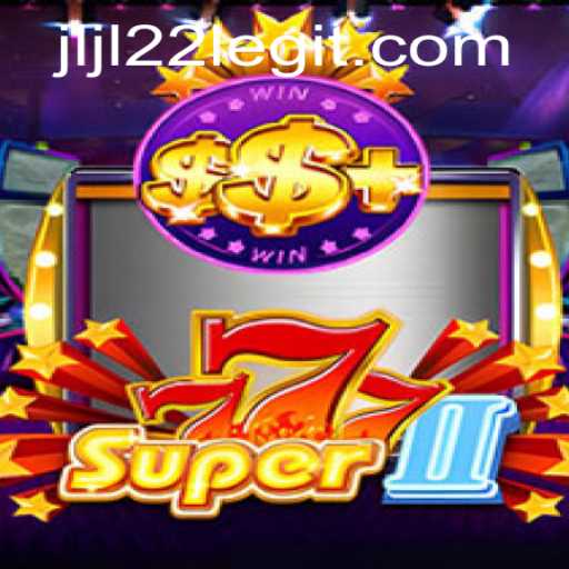 Unveiling the World of Super777II: A Thrilling Gaming Adventure with JLJL22